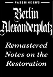 Fassbinder&#39;s Berlin Alexanderplatz Remastered: Notes on the Restoration (2007)