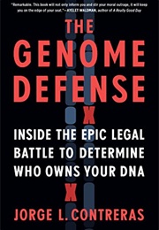 The Genome Defense: Inside the Epic Legal Battle to Determine Who Owns Your DNA (Jorge L. Contreras)