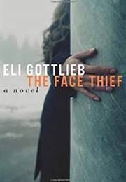 The Face Thief (Eli Gottlieb)