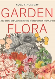 Garden Flora: The Natural and Cultural History of the Plants in Your Garden Lee Young-Byeong, 2016 (Noel Kingsbury)