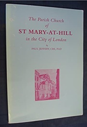 The Parish Church of St Mary-At-Hill in the City of London (Jeffery, P.)