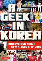 A Geek in Korea (Daniel Tudor)