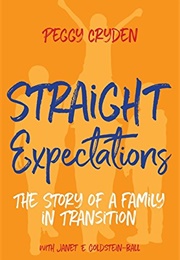 Straight Expectations: A Story of a Family in Transition (Peggy Cryden)