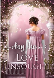 Love Unsought (Kay Bea)