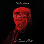 Willie Nelson - God&#39;s Problem Child