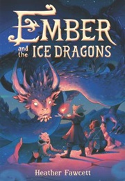 Ember and the Ice Dragons (Heather Fawcett)