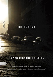 The Ground (Rowan Ricardo Phillips)