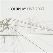 Coldplay Live 2003 (Coldplay, 2003)