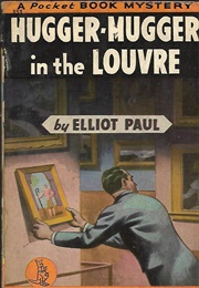 Hugger-Mugger in the Louvre (Elliot Paul)