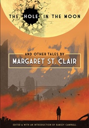 The Hole in the Moon and Other Tales by Margaret St. Clair (Margaret St. Clair)