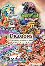 Dragons and Other Rare Creatures Volume 2 (Jessica Feinberg)