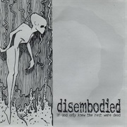 Disembodied - If God Only Knew the Rest Were Dead