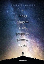 A Longa Viagem a Um Pequeno Planeta Hostil (Becky Chambers)