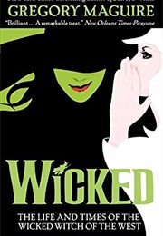 Wicked: The Life and Times of the Wicked Witch of the West (Gregory Maguire)