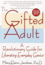 The Gifted Adult: A Revolutionary Guide for Liberating Everyday Genius (Mary-Elaine Jacobsen)