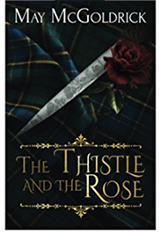 The Thistle and the Rose (May McGoldrick)