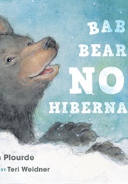 Baby Bear&#39;s Not Hibernating (Lynn Plourde)