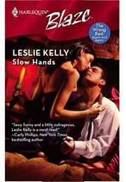 Slow Hands (Leslie Kelly)