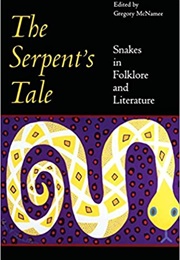 The Serpent&#39;s Tale: Snakes in Folklore and Literature (Gregory McNamee)