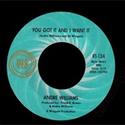 Andre Williams - You Got It and I Want It