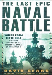 The Last Epic Naval Battle: Voices From Leyte Gulf (David Sears)