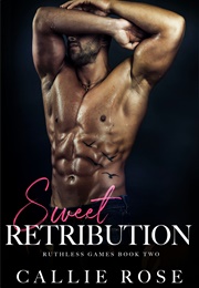 Sweet Retribution (Callie Rose)