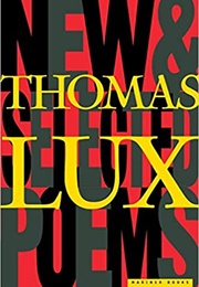 New &amp; Selected Poems (Thomas Lux)