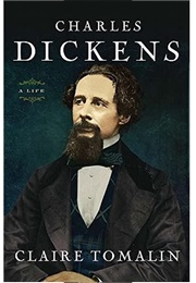 Charles Dickens: A Life (Claire Tomalin)