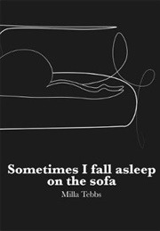 Sometimes I Fall Asleep on the Sofa (Milla Tebbs)