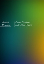 Green Shadows and Other Poems (Gerald Murnane)