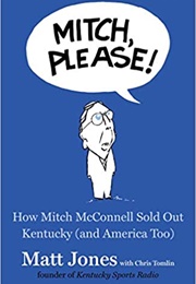 Mitch, Please!: How Mitch McConnell Sold Out Kentucky (Matt Jones E Chris Tomlin)