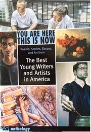 You Are Here This Is Now: Poems, Stories Essays, and Art From the Best Young Writers (David Levithan)