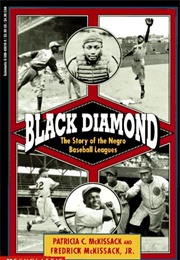 Black Diamond the Story of the Negro Baseball Leagues (Patricia C. McKissack &amp; Fredrick McKissack Jr.)