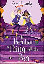 The Peculiar Thing With the Pea (Kaye Umansky)