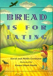 Bread Is for Eating (David and Phyllis Gershator)