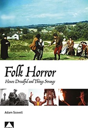 Folk Horror: Hours Dreadful and Things Strange (Adam Scovell)