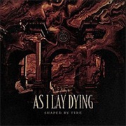 As I Lay Dying - Shaped by Fire