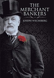 The Merchant Bankers (Joseph Wechsberg)