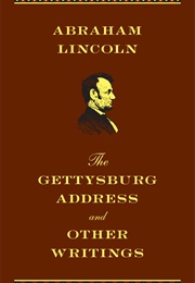 The Gettysburg Address and Other Writings (Abraham Lincoln)