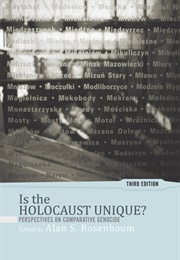 Is the Holocaust Unique?: Perspectives on Comparative Genocide (Alan S. Rosenbaum)