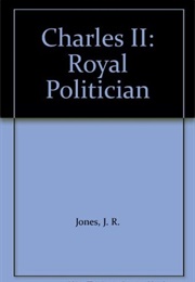 Charles II: Royal Politician (J R Jones)