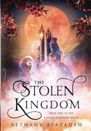 The Stolen Kingdom (Bethany Atazadeh)