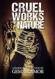 Cruel Works of Nature (Gemma Amor)