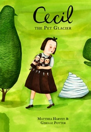 Cecil the Pet Glacier (Matthea Harvey)