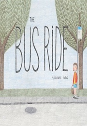 The Bus Ride (Marianne Dubuc)