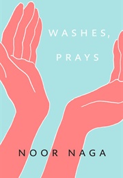 Washes, Prays (Noor Naga)