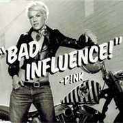 Bad Influence - P!Nk