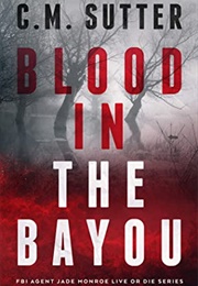 Blood in the Bayou (C M Sutter)