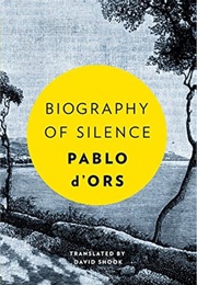 Biography of Silence: An Essay on Meditation (Pablo D&#39;Ors)