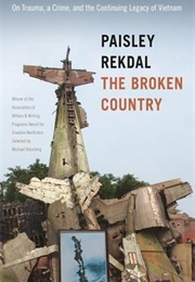 The Broken Country: On Trauma, a Crime, and the Continuing Legacy of Vietnam (Paisley Rekdal)